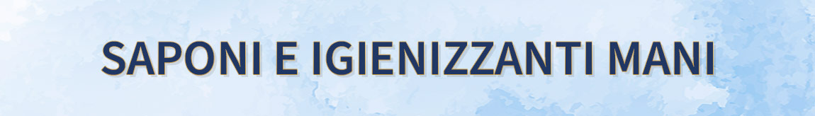 SAPONI E IGIENIZZANTI MANI